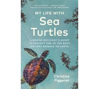 My Life with Sea Turtles Christine Figgener Hardback Greystone Bo