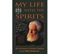 My Life With The Spirits: The Adventures of a Modern Magician