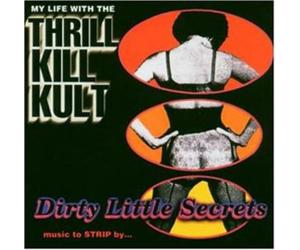 My Life With The Thrill Kill Kult - Dirty Little Secrets