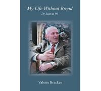 My Life Without Bread: Dr Lutz at 90 by Bracken, Valerie (2015) Paperback