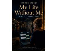 My Life Without Me: While I Disappeared