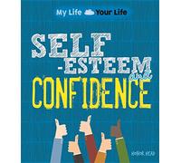 My Life, Your Life: Self-Esteem and Confidence