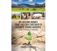 My Lifelong Journey from Livestock Caretaker to a Climate Change Advocate: From Ethiopia to Sweden