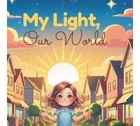 My Light, Our World: Empowering Children to Shine their Light (Shine Bright Series)