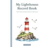 My Lighthouse Record Book: A Guided Journal for Exploring Ireland’s Lighthouses, with Information, Visit Logs, Stamp and Sketch Spaces.