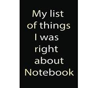 My list of things I was right about: best blank notebook for family-women's-men-husbands-wives- (6 x 9) inches-110 pages