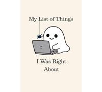 My List of Things I Was Right About: Blank Lined 6x9, 120 pages, Great gift to yourself or others- Funny Saying Sarcastic Work Gag Gift