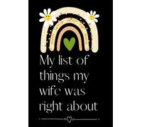 My list of things my wife was right about: Funny Gift Notebook Journal For Co-workers, Friends and Family | 6x9 lined Notebook