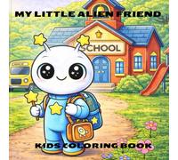 MY LITTLE ALIEN FRIEND: KIDS COLORING BOOK