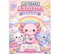 MY LITTLE AXOLOTL: Coloring book (My Little World Coloring Book)