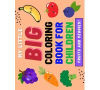 My Little Big Coloring Book for Children: Fruits and Veggies! Healthy Foods Coloring Book, Ages 3 and Up