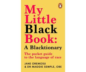 My Little Black Book: A Blacktionary : The pocket guide to the language of race