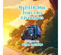 My Little Blue Truck's Big Adventures