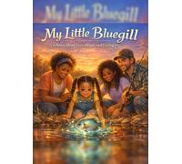 My Little Bluegill: A Story About Love, Magic, and Letting Go