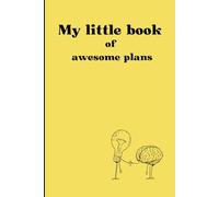 My little book of awesome plans: Notebook journal for family, friends and co-workers