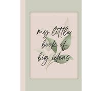 My little book of big ideas.: A 6x9 Lined Notebook Journal for Plans, and Capturing Creative Thoughts Perfect For Christmas and New Year Goals