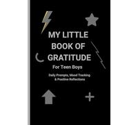 My Little Book of Gratitude For Teen Boys: A Cool Gratitude Journal with Fun Prompts, Mood Tracking & Positive Reflections