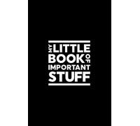 My Little Book of Important Stuff: A notebook for all your great ideas, thoughts, & plans (6 x 9, 100+ Pages, Blank Lined Journal)