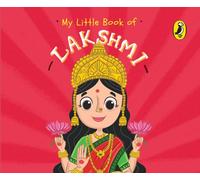 My Little Book of Lakshmi : Illustrated board books on Hindu mythology, Indian gods & goddesses for kids age 3+; A Puffin Original.