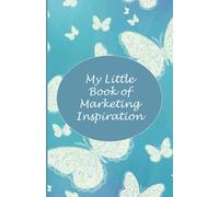My Little Book of Marketing Inspiration: 5.5” x 8.5” notebook/journal with 100 lined pages. Section 1 - a guide to bring your Ideal Client to life. ... ideas that will attract your ideal client.