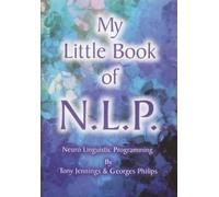 My Little Book of N L P - Neuro Linguistic Programming
