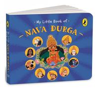 My Little Book of Nava Durga:: Celebrate the Nine Forms of Goddess Durga This Navratri | Full-coloured, Illustrated Board Books on Hindu Mythology | Indian Gods & Goddesses for Kids | Age 3+