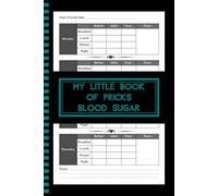 My little book of pricks blood sugar: Diabetes Log Book: 52 Weeks of Daily Blood Sugar Readings | 4x Daily (Before & After) | 6x9 Size | 110 Pages