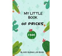 My Little Book of Pricks Blood Sugar Log Book: 2 Years blood glucose diary - Daily Diabetic Glucose Tracker to Record Type 1, Type 2 Diabetes.