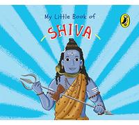 My Little Book of Shiva: Illustrated Board Books on Hindu Mythology, Indian Gods & Goddesses for Kids Age 3+; A Puffin Original