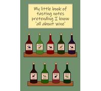 My Little Book Of Tasting Notes Pretending I Know All About Wine, Wine Tasting Notes, Joke, Funny Wine Lover Tasting Guide, Wine Connoisseur, Wine ... Wine Tasting, sommelier, oenophile, wine snob