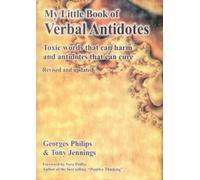 My Little Book of Verbal Antidotes: Toxic words that harm and antidotes that cure.