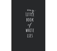 My Little Book of White Lies: A Lined Notebook