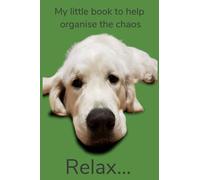 My little book to help organise the chaos: Specially designed pages to write Birthdays, Important Dates, Passwords, Memberships and renewals, Addresses and Notes