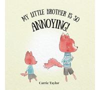 My Little Brother is so Annoying!