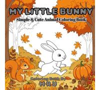 My Little Bunny: A Cute & Easy Coloring Book for Kids Ages 3-8 Featuring Adorable Bunny Friends in Fun Scenes: Simple Line Art Coloring Pages with ... - Perfect Gift for Toddlers & Preschoolers