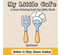My Little Cafe: A Menu Coloring Book for Little Chefs (Color & Play Menu Series)