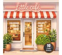 My Little Café Coloring Book: Fun Activity Book for Kids Ages 4-8 | Draw Your Own Meals, Creative Food Coloring Pages