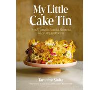 My Little Cake Tin : Over 70 Versatile, Beautiful, Flavourful Bakes Using Just One Tin