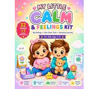 My Little Calm & Feelings Kit: A Parent & Child Workbook for Big Feelings, Calm Down Tools, Emotional Learning, Breathing Exercises & Activities for Kids Ages 3-6