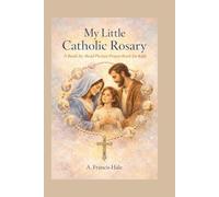 My Little Catholic Rosary: A Bead-by-Bead Picture Prayer Book for Kids
