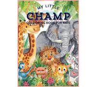MY LITTLE CHAMP: kids colouring book/ wild animal colouring book/fun and learn colouring book