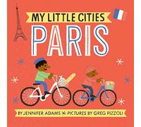My Little Cities: Paris: (Board Books for Toddlers, Travel Books for Kids, City Children's Books)