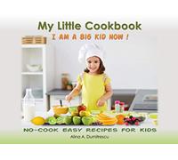 My Little Cookbook - I am a big kid now !: No-Cook Easy Recipes for Kids (Children's Activity Books)