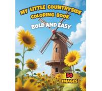 My Little Countryside Coloring Book - BOLD AND EASY: 50 Fun and Easy Countryside Coloring Pages for Kids Ages 4-8 | Includes Farm Scenes, Barns, ... Moments | Big 8.5x11 Rural Coloring Book