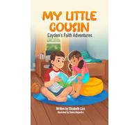 My Little Cousin: A Cayden’s Faith Adventures Story about Kindness, Courage and Inspiring Others