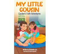 My Little Cousin: A Cayden's Faith Adventures Story about Kindness, Courage and Inspiring Others