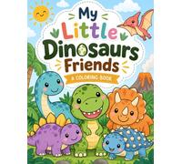 My Little Dinosaurs Friends: A Coloring Book (My Little Coloring Books)