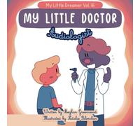 My Little Doctor: Audiologist: My Little Dreamer Book Series Volume 16