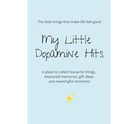 My Little Dopamine Hits: A Keepsake Notebook for Memories, Favourite Things and the Little Moments That Matter