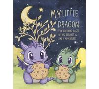 My Little Dragon - Dragon Coloring Book For Kids: Fun Coloring Pages of Big Feelings & Daily Adventures